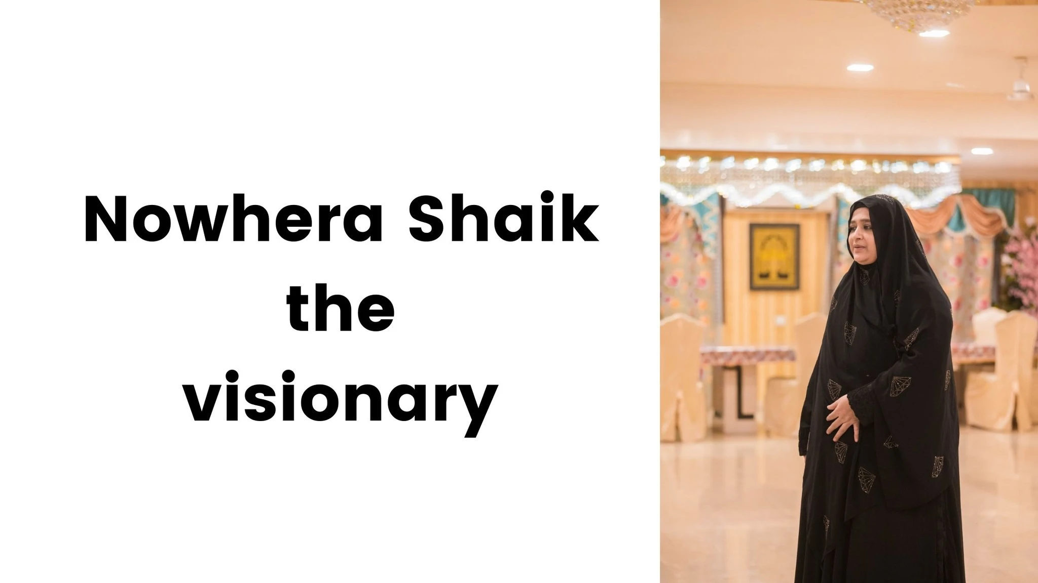 Nowhera Shaik the visionary