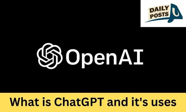 What is ChatGPT and it's uses
